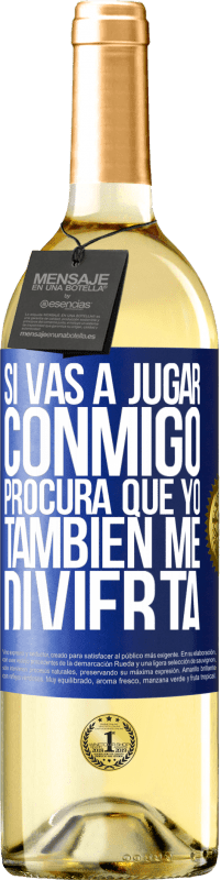 29,95 € | Vino Blanco Edición WHITE Si vas a jugar conmigo, procura que yo también me divierta Etiqueta Azul. Etiqueta personalizable Vino joven Cosecha 2024 Verdejo