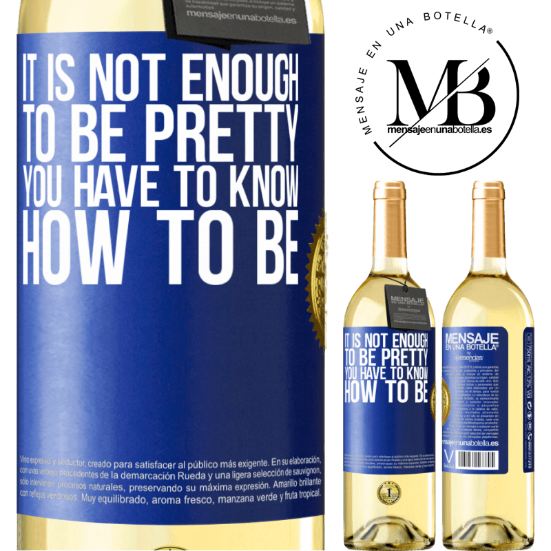29,95 € Free Shipping | White Wine WHITE Edition It is not enough to be pretty. You have to know how to be Blue Label. Customizable label Young wine Harvest 2022 Verdejo