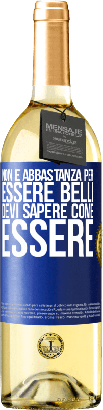 29,95 € | Vino bianco Edizione WHITE Non è abbastanza per essere belli. Devi sapere come essere Etichetta Blu. Etichetta personalizzabile Vino giovane Raccogliere 2024 Verdejo