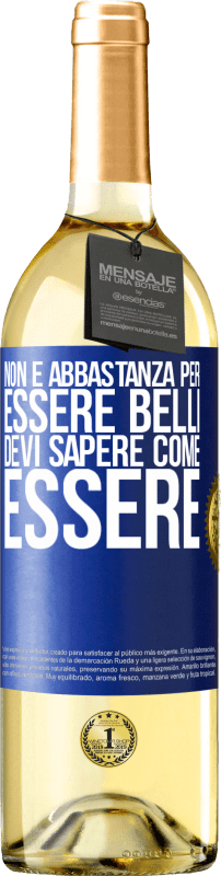 29,95 € Spedizione Gratuita | Vino bianco Edizione WHITE Non è abbastanza per essere belli. Devi sapere come essere Etichetta Blu. Etichetta personalizzabile Vino giovane Raccogliere 2025 Verdejo