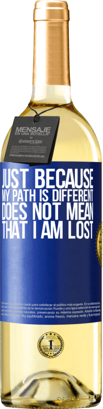 29,95 € | White Wine WHITE Edition Just because my path is different does not mean that I am lost Blue Label. Customizable label Young wine Harvest 2023 Verdejo