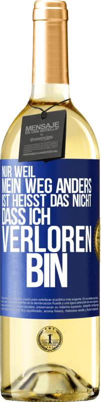29,95 € | Weißwein WHITE Ausgabe Nur, weil mein Weg anders ist, heißt das nicht, dass ich verloren bin Blaue Markierung. Anpassbares Etikett Junger Wein Ernte 2023 Verdejo
