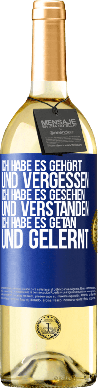 29,95 € | Weißwein WHITE Ausgabe Ich habe es gehört und vergessen, ich habe es gesehen und verstanden, ich habe es getan und gelernt Blaue Markierung. Anpassbares Etikett Junger Wein Ernte 2024 Verdejo