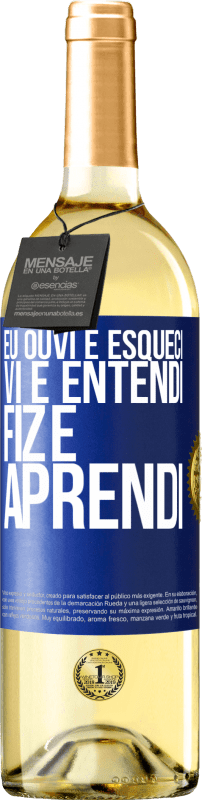 29,95 € | Vinho branco Edição WHITE Eu ouvi e esqueci, vi e entendi, fiz e aprendi Etiqueta Azul. Etiqueta personalizável Vinho jovem Colheita 2024 Verdejo