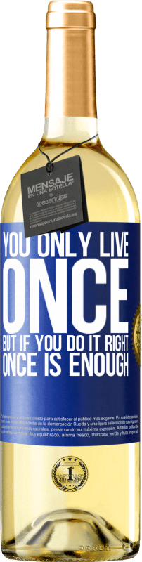 29,95 € | Белое вино Издание WHITE Вы живете только один раз, но если вы все сделаете правильно, достаточно одного раза Синяя метка. Настраиваемая этикетка Молодое вино Урожай 2023 Verdejo