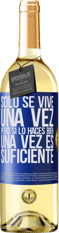29,95 € Envío gratis | Vino Blanco Edición WHITE Sólo se vive una vez, pero si lo haces bien, una vez es suficiente Etiqueta Azul. Etiqueta personalizable Vino joven Cosecha 2023 Verdejo