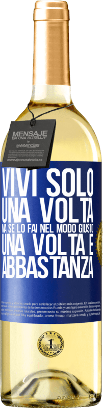 29,95 € Spedizione Gratuita | Vino bianco Edizione WHITE Vivi solo una volta, ma se lo fai nel modo giusto, una volta è abbastanza Etichetta Blu. Etichetta personalizzabile Vino giovane Raccogliere 2025 Verdejo