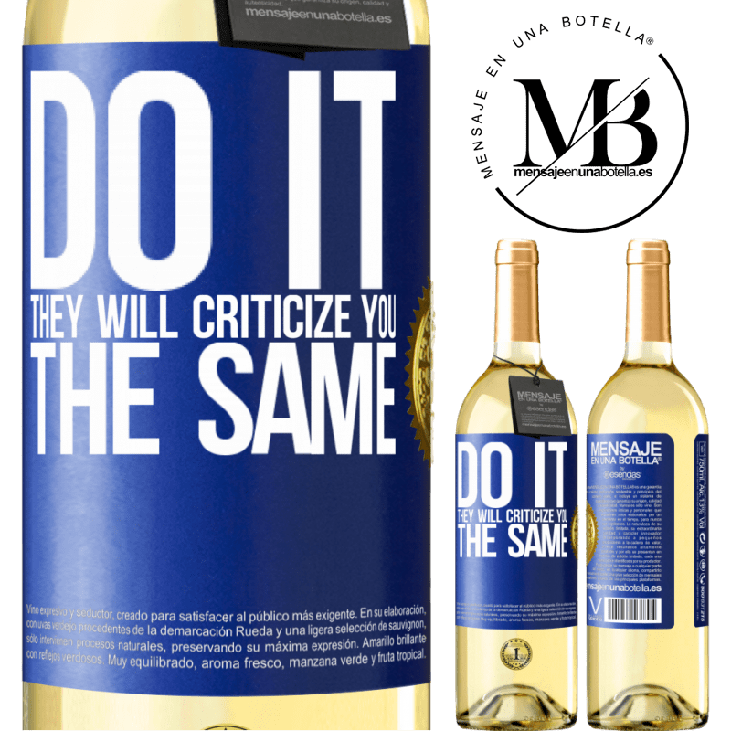 24,95 € Free Shipping | White Wine WHITE Edition DO IT. They will criticize you the same Blue Label. Customizable label Young wine Harvest 2021 Verdejo