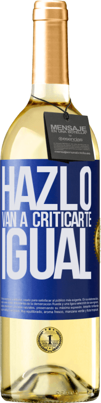 «HAZLO. Van a criticarte igual» Edición WHITE