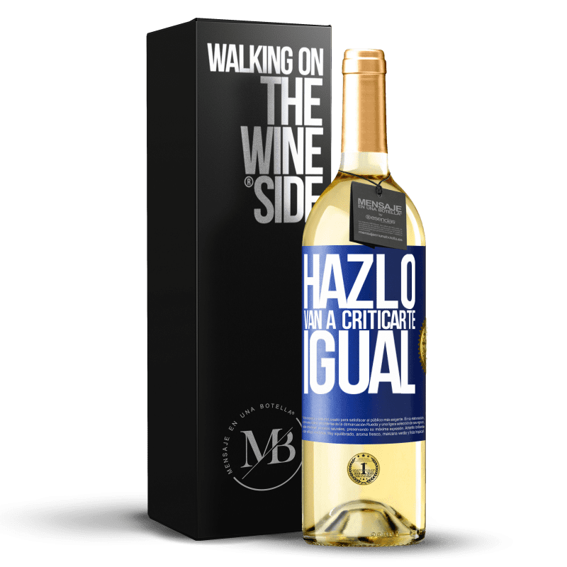 29,95 € Envío gratis | Vino Blanco Edición WHITE HAZLO. Van a criticarte igual Etiqueta Azul. Etiqueta personalizable Vino joven Cosecha 2022 Verdejo