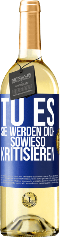 29,95 € Kostenloser Versand | Weißwein WHITE Ausgabe TU ES. Sie werden dich sowieso kritisieren Blaue Markierung. Anpassbares Etikett Junger Wein Ernte 2025 Verdejo