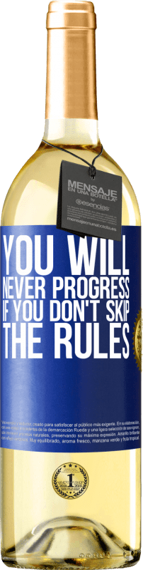 29,95 € | White Wine WHITE Edition You will never progress if you don't skip the rules Blue Label. Customizable label Young wine Harvest 2024 Verdejo