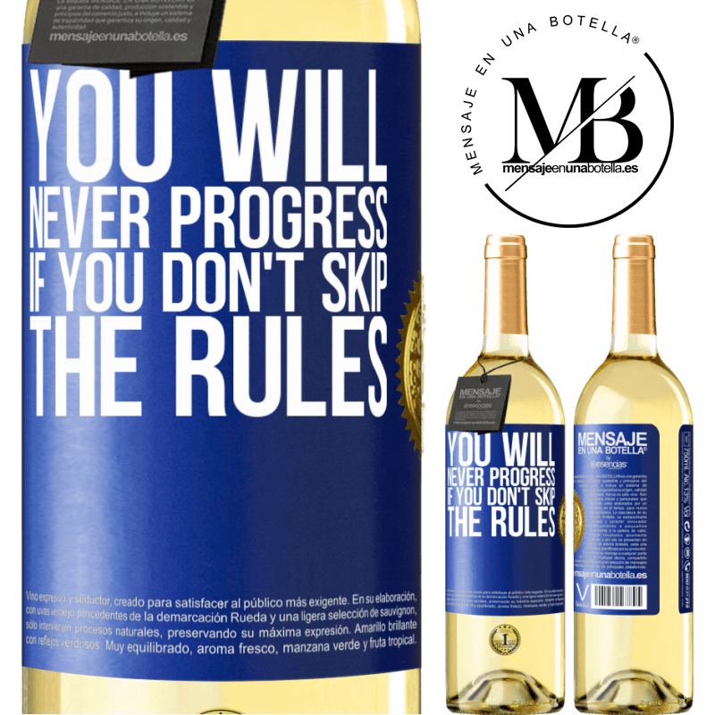 29,95 € Free Shipping | White Wine WHITE Edition You will never progress if you don't skip the rules Blue Label. Customizable label Young wine Harvest 2022 Verdejo