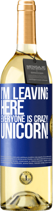 29,95 € | White Wine WHITE Edition I'm leaving here, everyone is crazy! Unicorn! Blue Label. Customizable label Young wine Harvest 2023 Verdejo