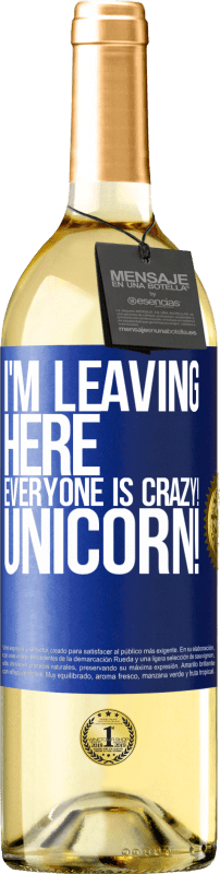 29,95 € | White Wine WHITE Edition I'm leaving here, everyone is crazy! Unicorn! Blue Label. Customizable label Young wine Harvest 2024 Verdejo