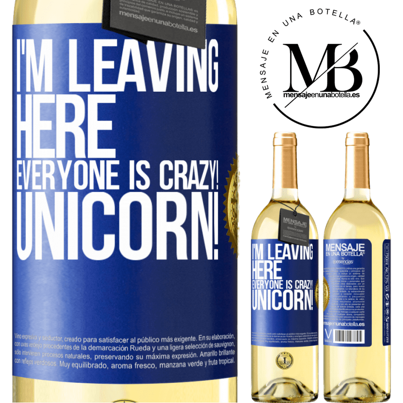 29,95 € Free Shipping | White Wine WHITE Edition I'm leaving here, everyone is crazy! Unicorn! Blue Label. Customizable label Young wine Harvest 2022 Verdejo