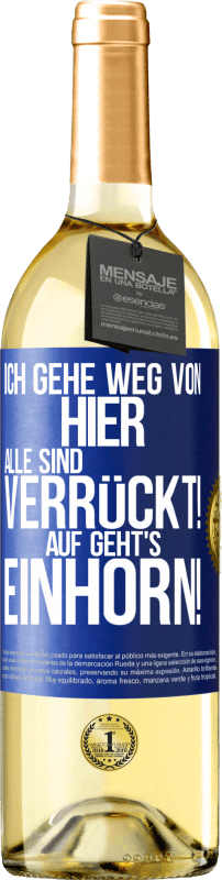 29,95 € Kostenloser Versand | Weißwein WHITE Ausgabe Ich gehe weg von hier, alle sind verrückt! Auf geht's, Einhorn! Blaue Markierung. Anpassbares Etikett Junger Wein Ernte 2024 Verdejo