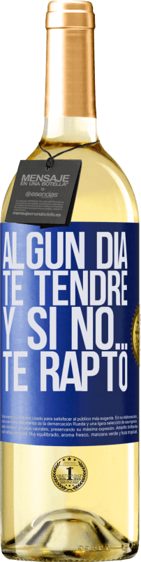 29,95 € | Vino Blanco Edición WHITE Algún día te tendré, y si no… te rapto Etiqueta Azul. Etiqueta personalizable Vino joven Cosecha 2024 Verdejo