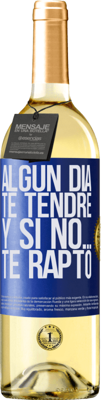 29,95 € | Vino Blanco Edición WHITE Algún día te tendré, y si no… te rapto Etiqueta Azul. Etiqueta personalizable Vino joven Cosecha 2025 Verdejo