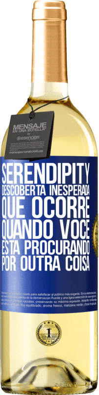 «Serendipity Descoberta inesperada que ocorre quando você está procurando por outra coisa» Edição WHITE