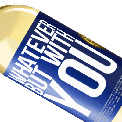Unique & Personal Expressions. «Whatever but with you» WHITE Edition