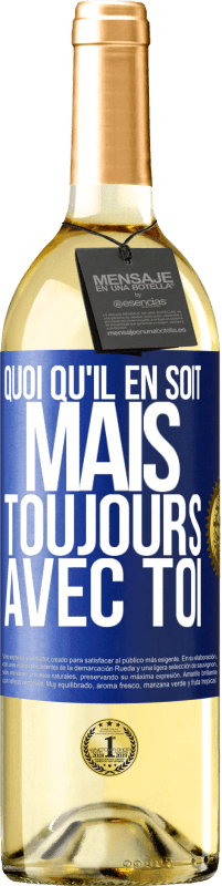 29,95 € | Vin blanc Édition WHITE Quoi qu'il en soit, mais toujours avec toi Étiquette Bleue. Étiquette personnalisable Vin jeune Récolte 2024 Verdejo