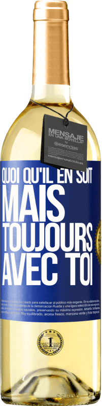 29,95 € Envoi gratuit | Vin blanc Édition WHITE Quoi qu'il en soit, mais toujours avec toi Étiquette Bleue. Étiquette personnalisable Vin jeune Récolte 2025 Verdejo