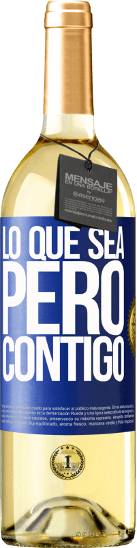 29,95 € | Vino Blanco Edición WHITE Lo que sea, pero contigo Etiqueta Azul. Etiqueta personalizable Vino joven Cosecha 2023 Verdejo