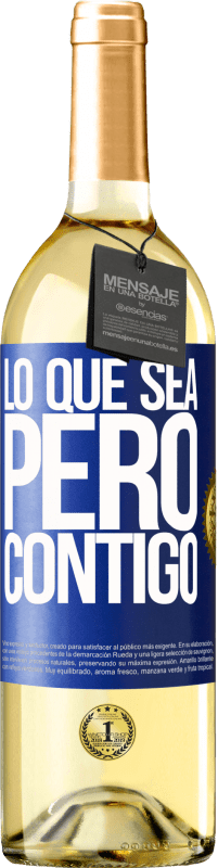 29,95 € Envío gratis | Vino Blanco Edición WHITE Lo que sea, pero contigo Etiqueta Azul. Etiqueta personalizable Vino joven Cosecha 2024 Verdejo