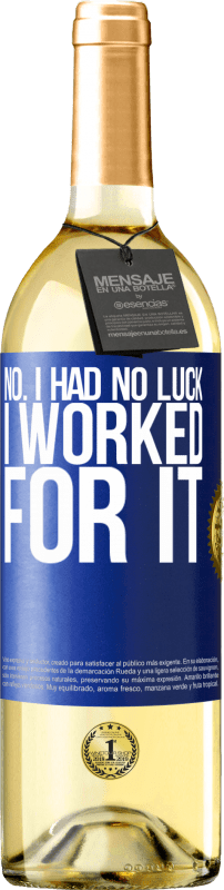 29,95 € | White Wine WHITE Edition No. I had no luck, I worked for it Blue Label. Customizable label Young wine Harvest 2024 Verdejo