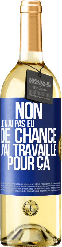 «Non, je n'ai pas eu de chance, j'ai travaillé pour ça» Édition WHITE