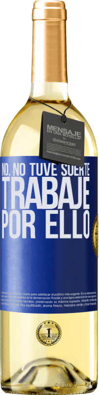 29,95 € | Vino Blanco Edición WHITE No. No tuve suerte, trabajé por ello Etiqueta Azul. Etiqueta personalizable Vino joven Cosecha 2024 Verdejo