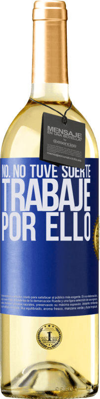29,95 € Envío gratis | Vino Blanco Edición WHITE No. No tuve suerte, trabajé por ello Etiqueta Azul. Etiqueta personalizable Vino joven Cosecha 2025 Verdejo