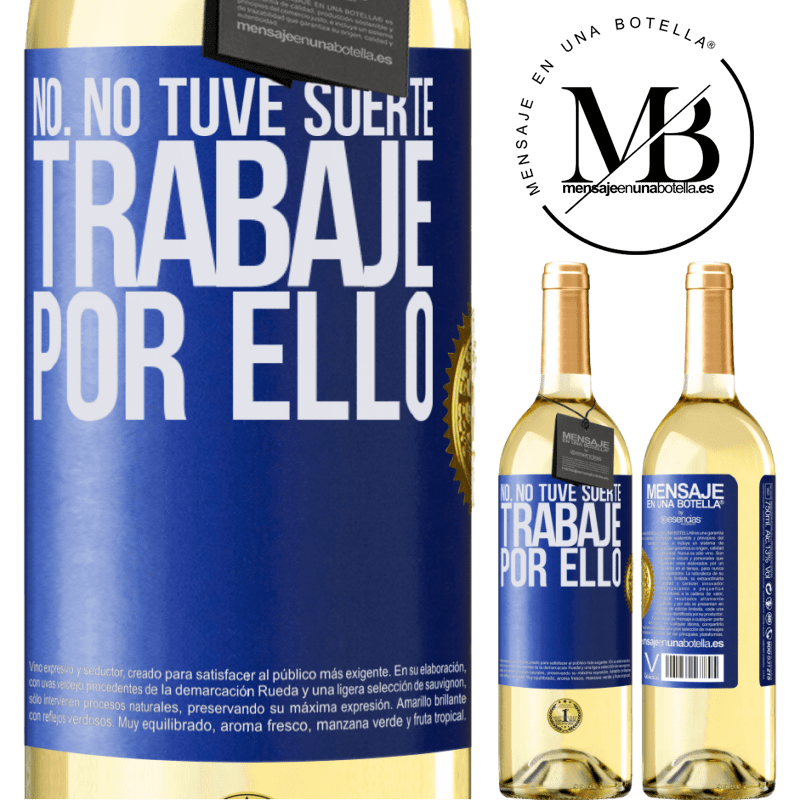 29,95 € Envío gratis | Vino Blanco Edición WHITE No. No tuve suerte, trabajé por ello Etiqueta Azul. Etiqueta personalizable Vino joven Cosecha 2024 Verdejo