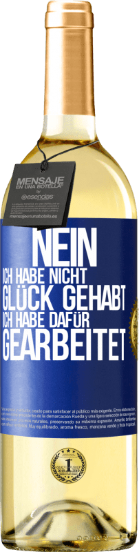 29,95 € | Weißwein WHITE Ausgabe Nein, ich habe nicht Glück gehabt. Ich habe dafür gearbeitet Blaue Markierung. Anpassbares Etikett Junger Wein Ernte 2024 Verdejo