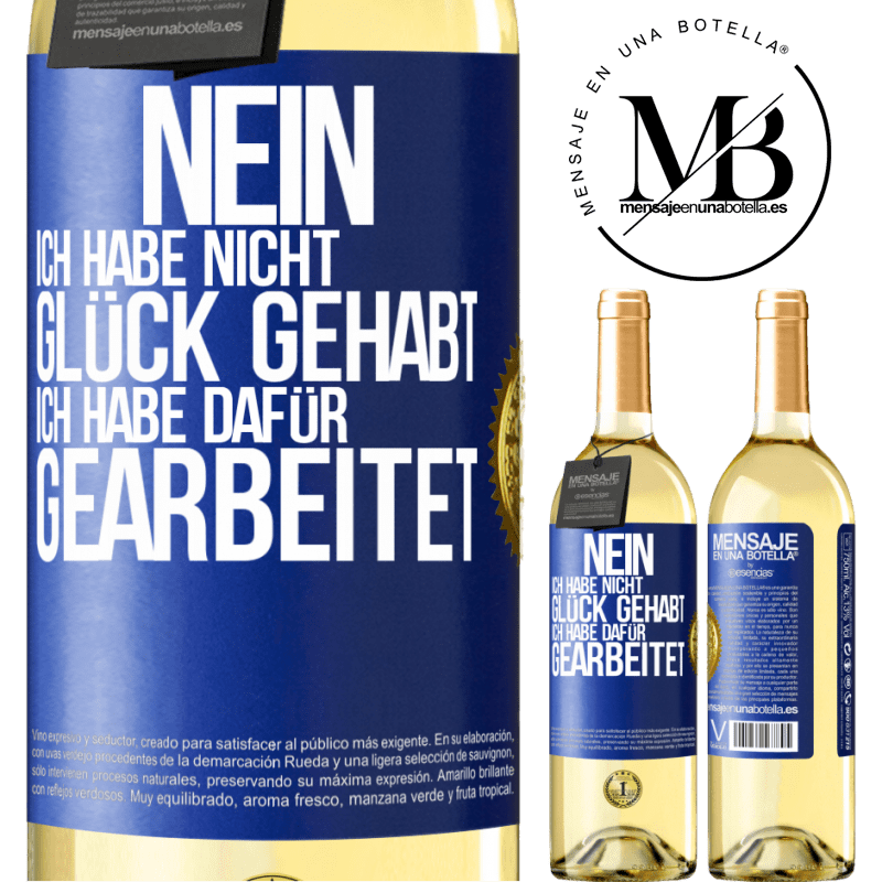 29,95 € Kostenloser Versand | Weißwein WHITE Ausgabe Nein, ich habe nicht Glück gehabt. Ich habe dafür gearbeitet Blaue Markierung. Anpassbares Etikett Junger Wein Ernte 2024 Verdejo