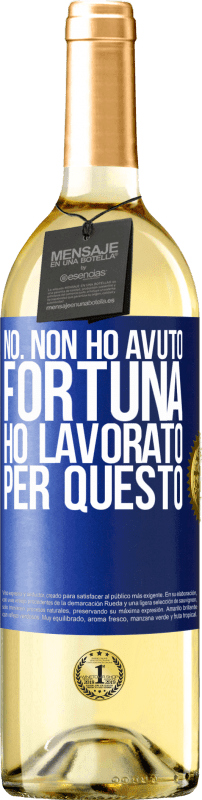 29,95 € Spedizione Gratuita | Vino bianco Edizione WHITE No. Non ho avuto fortuna, ho lavorato per questo Etichetta Blu. Etichetta personalizzabile Vino giovane Raccogliere 2025 Verdejo