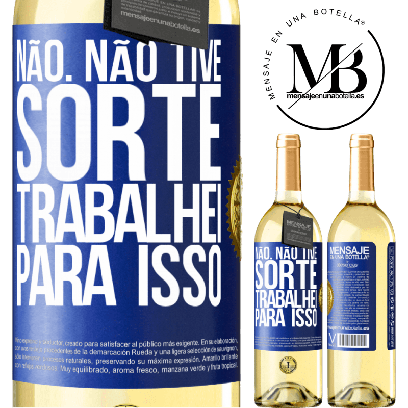 29,95 € Envio grátis | Vinho branco Edição WHITE Não. Não tive sorte, trabalhei para isso Etiqueta Azul. Etiqueta personalizável Vinho jovem Colheita 2024 Verdejo