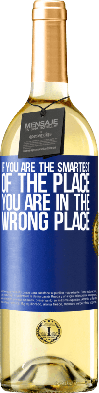 29,95 € Free Shipping | White Wine WHITE Edition If you are the smartest of the place, you are in the wrong place Blue Label. Customizable label Young wine Harvest 2025 Verdejo