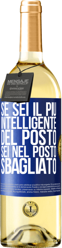 29,95 € | Vino bianco Edizione WHITE Se sei il più intelligente del posto, sei nel posto sbagliato Etichetta Blu. Etichetta personalizzabile Vino giovane Raccogliere 2024 Verdejo