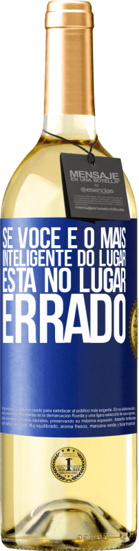 29,95 € | Vinho branco Edição WHITE Se você é o mais inteligente do lugar, está no lugar errado Etiqueta Azul. Etiqueta personalizável Vinho jovem Colheita 2024 Verdejo