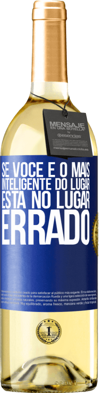 29,95 € Envio grátis | Vinho branco Edição WHITE Se você é o mais inteligente do lugar, está no lugar errado Etiqueta Azul. Etiqueta personalizável Vinho jovem Colheita 2025 Verdejo