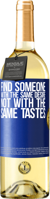 29,95 € Free Shipping | White Wine WHITE Edition Find someone with the same desire, not with the same tastes Blue Label. Customizable label Young wine Harvest 2025 Verdejo