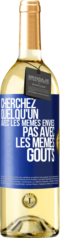 29,95 € Envoi gratuit | Vin blanc Édition WHITE Cherchez quelqu'un avec les mêmes envies pas avec les mêmes goûts Étiquette Bleue. Étiquette personnalisable Vin jeune Récolte 2023 Verdejo