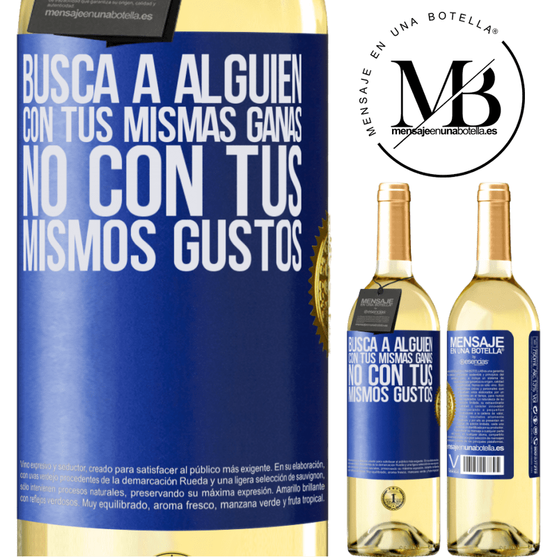 29,95 € Envío gratis | Vino Blanco Edición WHITE Busca a alguien con tus mismas ganas, no con tus mismos gustos Etiqueta Azul. Etiqueta personalizable Vino joven Cosecha 2025 Verdejo