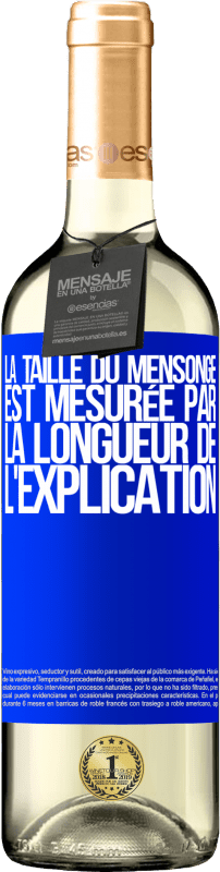 29,95 € | Vin blanc Édition WHITE La taille du mensonge est mesurée par la longueur de l'explication Étiquette Bleue. Étiquette personnalisable Vin jeune Récolte 2024 Verdejo