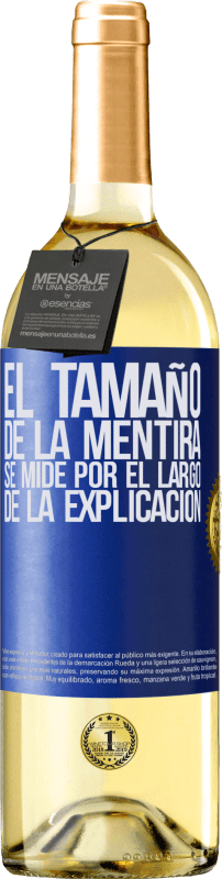 29,95 € | Vino Blanco Edición WHITE El tamaño de la mentira se mide por el largo de la explicación Etiqueta Azul. Etiqueta personalizable Vino joven Cosecha 2025 Verdejo