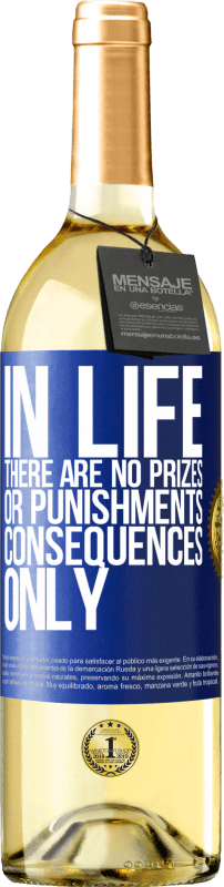 29,95 € | White Wine WHITE Edition In life there are no prizes or punishments. Consequences only Blue Label. Customizable label Young wine Harvest 2024 Verdejo