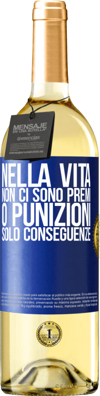 29,95 € | Vino bianco Edizione WHITE Nella vita non ci sono premi o punizioni. Solo conseguenze Etichetta Blu. Etichetta personalizzabile Vino giovane Raccogliere 2024 Verdejo