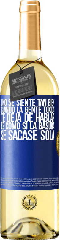 29,95 € Envío gratis | Vino Blanco Edición WHITE Uno se siente tan bien cuando la gente tóxica te deja de hablar… Es como si la basura se sacase sola Etiqueta Azul. Etiqueta personalizable Vino joven Cosecha 2025 Verdejo
